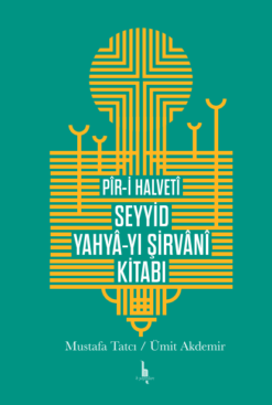Pir-i Halveti Seyyid Yahya-yı Şirvani Kitabı -Mensur Eserler-
