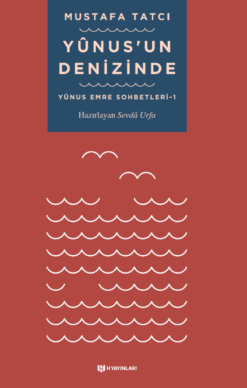 Yûnus'un Denizinde: Yûnus Emre Sohbetleri-1