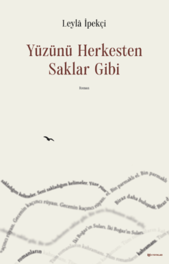 Yüzünü Herkesten Saklar Gibi - Leylâ İpekçi