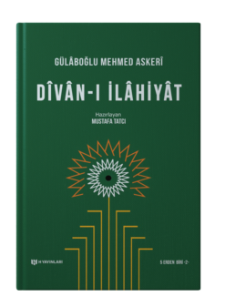 DÎVÂN-I İLÂHİYÂT (Gülâboğlu Mehmed Askerî - "BEŞ ER"DEN BİRİ)